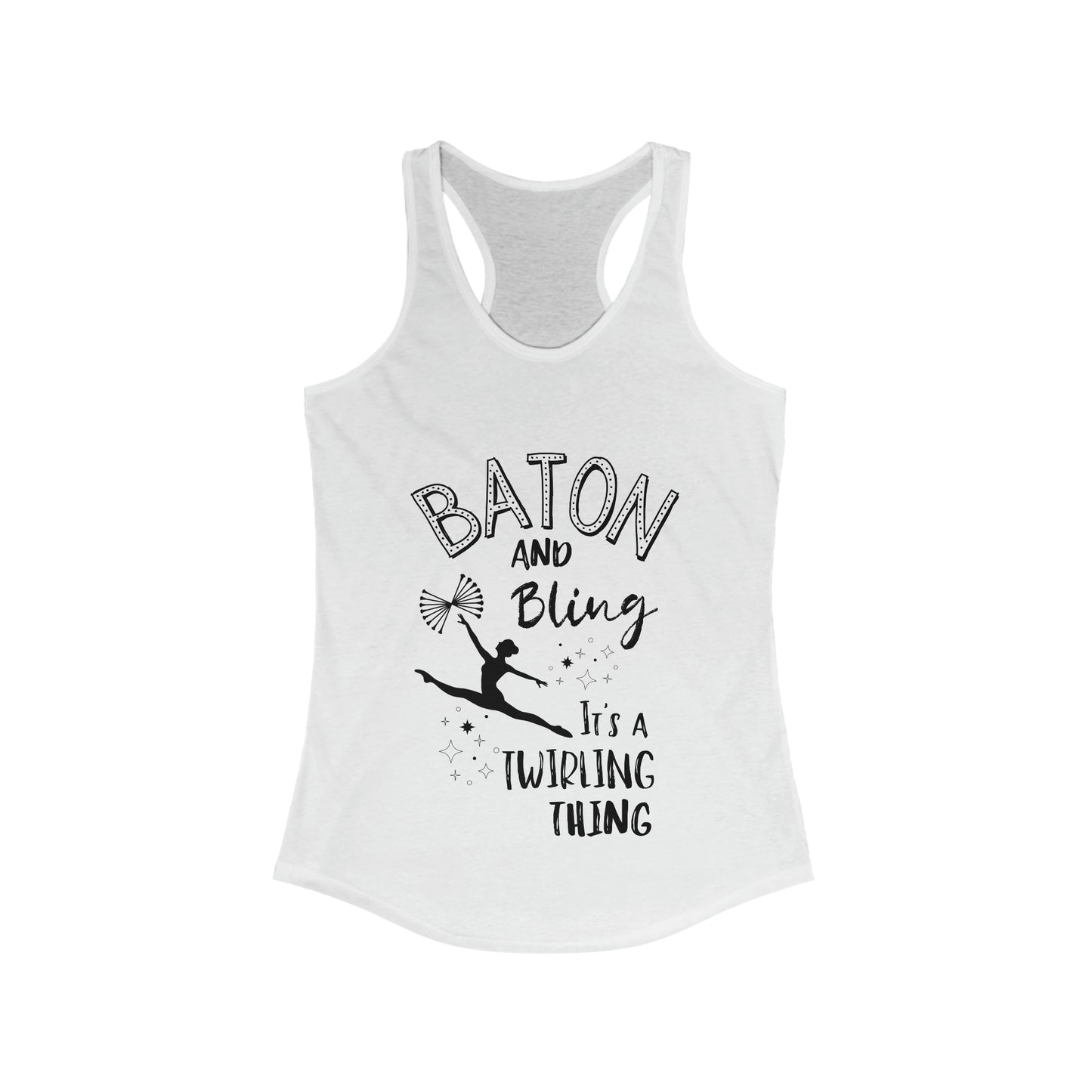 Baton and Bling It's a Twirling Thing Women's Ideal Racerback Tank