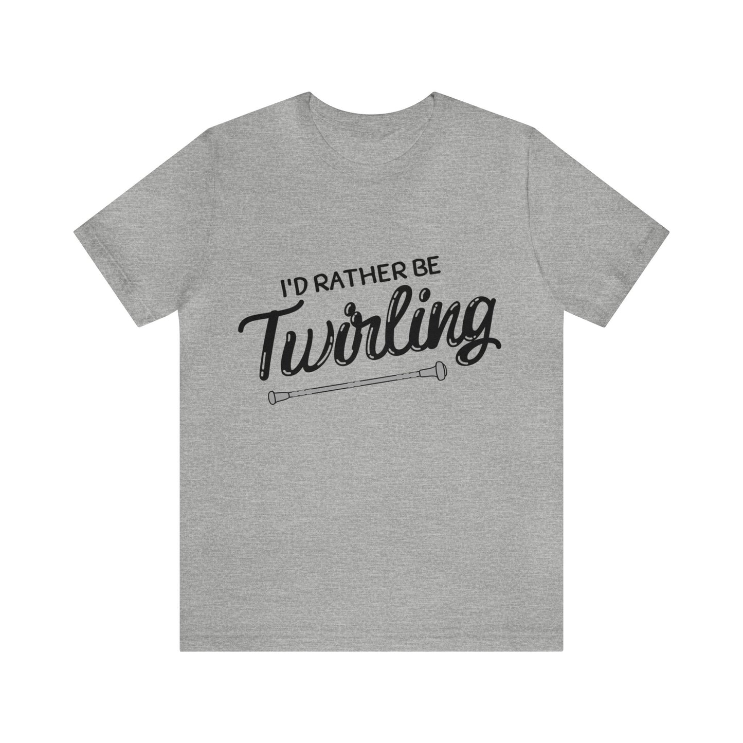I'd Rather Be Twirling Unisex Jersey Short Sleeve Tee, Baton Twirler Shirt, Twirler Gift
