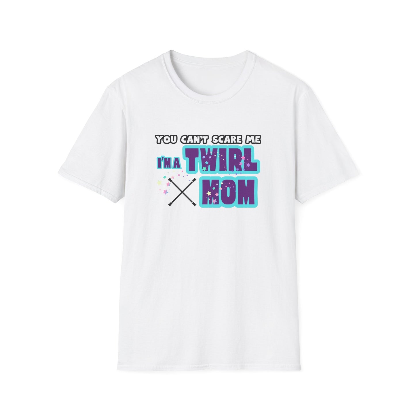 You Cant Scare Me Im a Twirl Mom Unisex Softstyle Gildan T-Shirt, Twirl Mom Gift, Baton Twirling T-Shirt