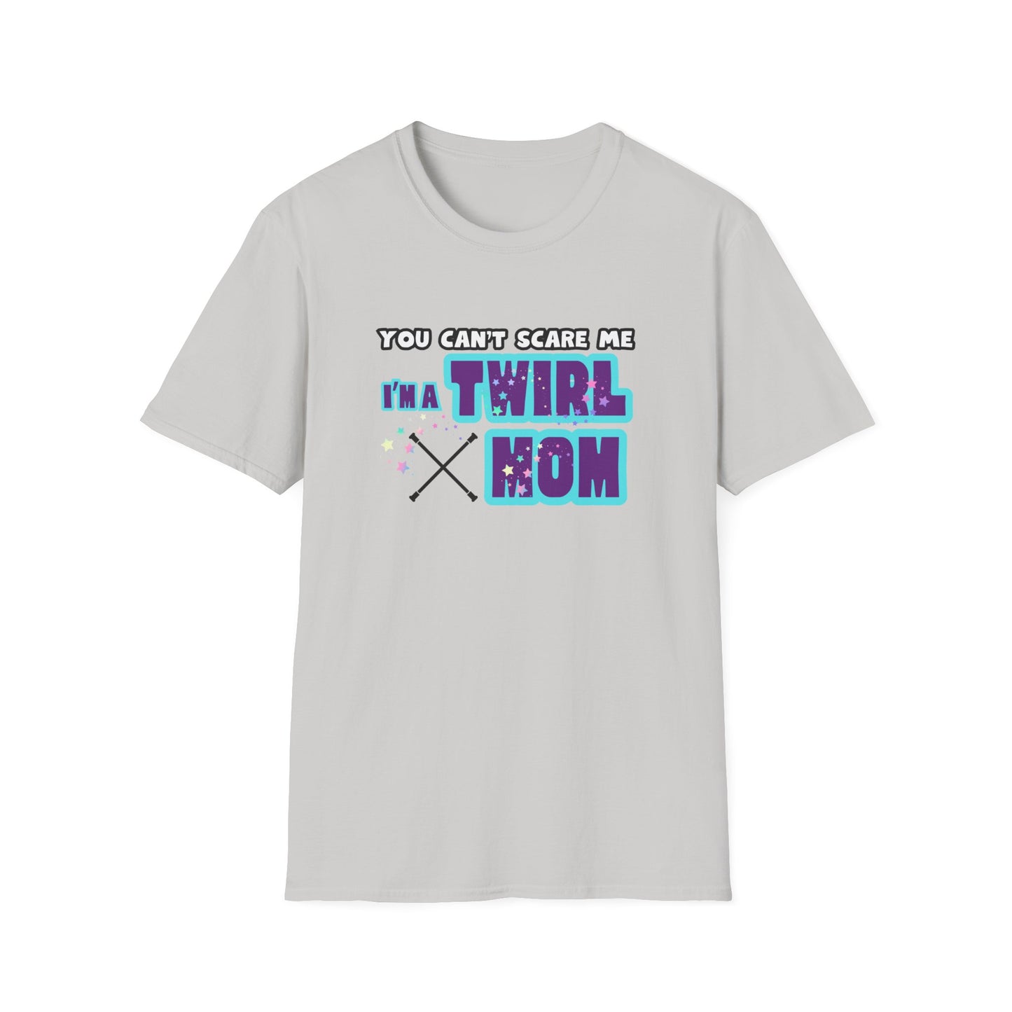 You Cant Scare Me Im a Twirl Mom Unisex Softstyle Gildan T-Shirt, Twirl Mom Gift, Baton Twirling T-Shirt