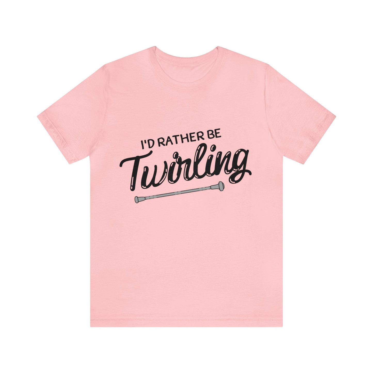 I'd Rather Be Twirling Unisex Jersey Short Sleeve Tee, Baton Twirler Shirt, Twirler Gift