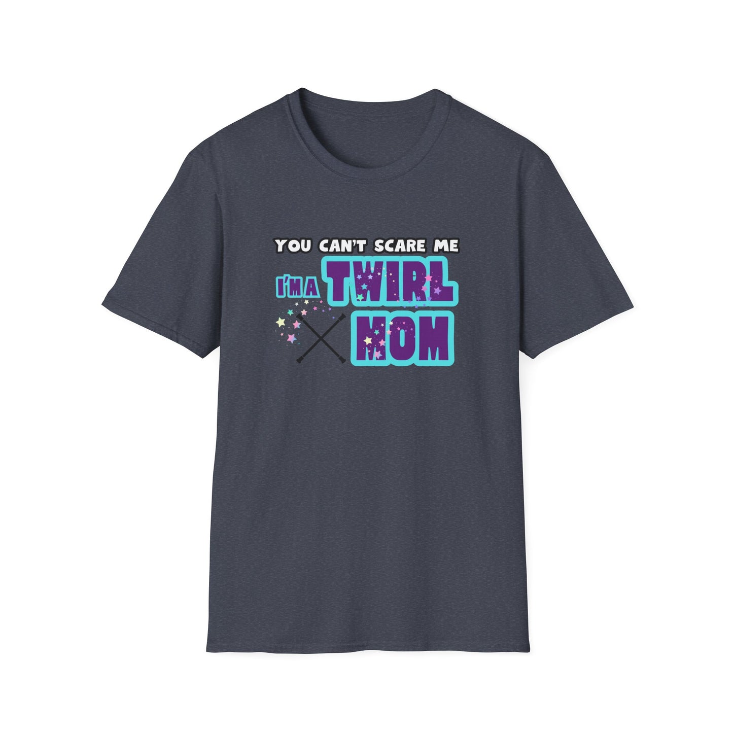 You Cant Scare Me Im a Twirl Mom Unisex Softstyle Gildan T-Shirt, Twirl Mom Gift, Baton Twirling T-Shirt
