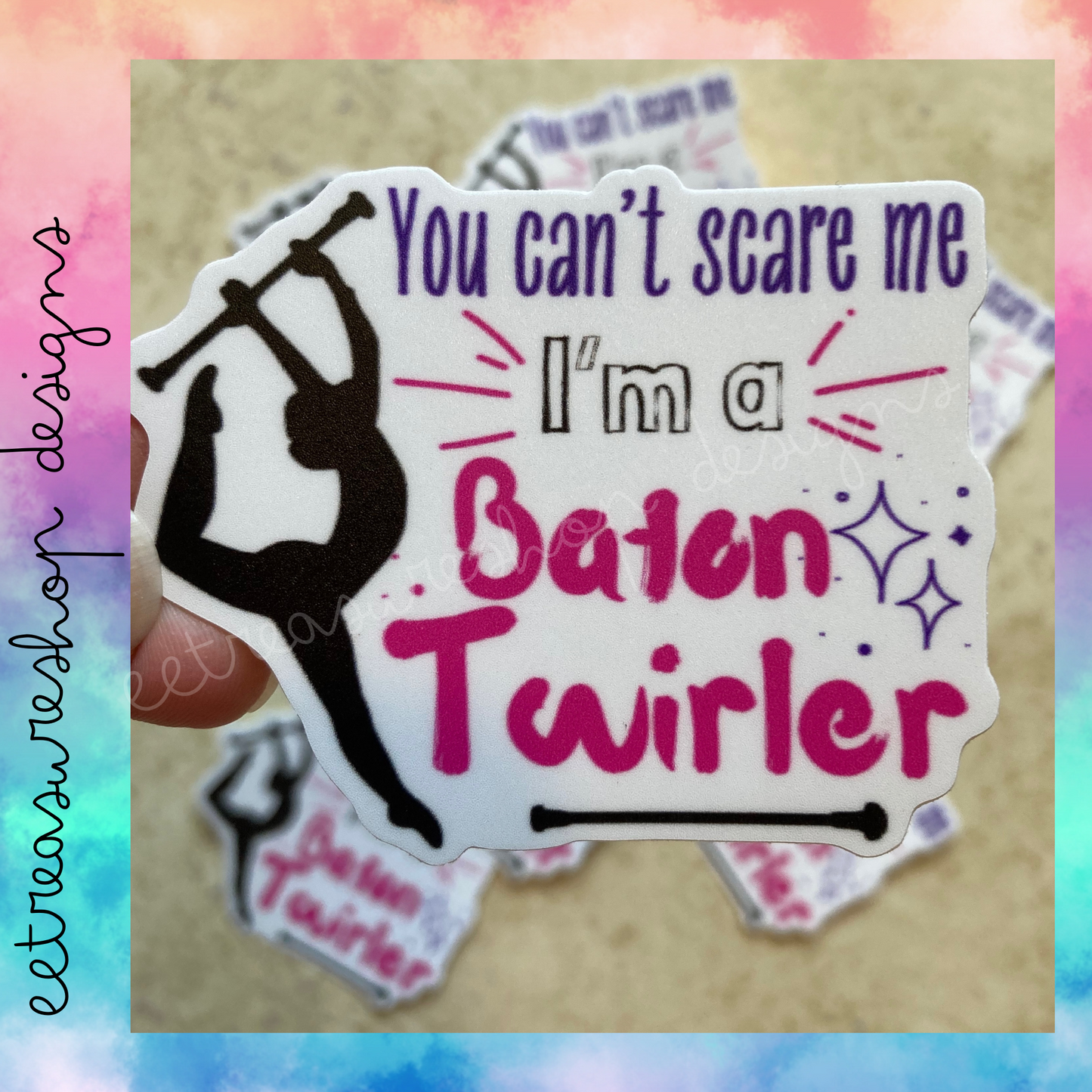 You Can't Scare Me Baton Twirler Waterproof Vinyl Sticker