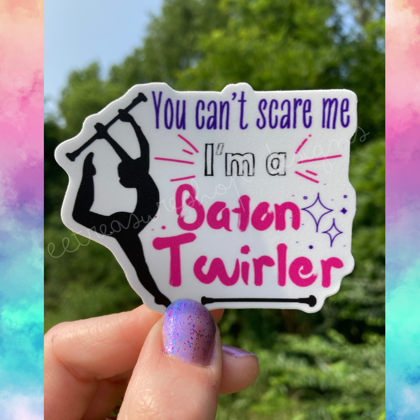 You Can't Scare Me Baton Twirler Waterproof Vinyl Sticker