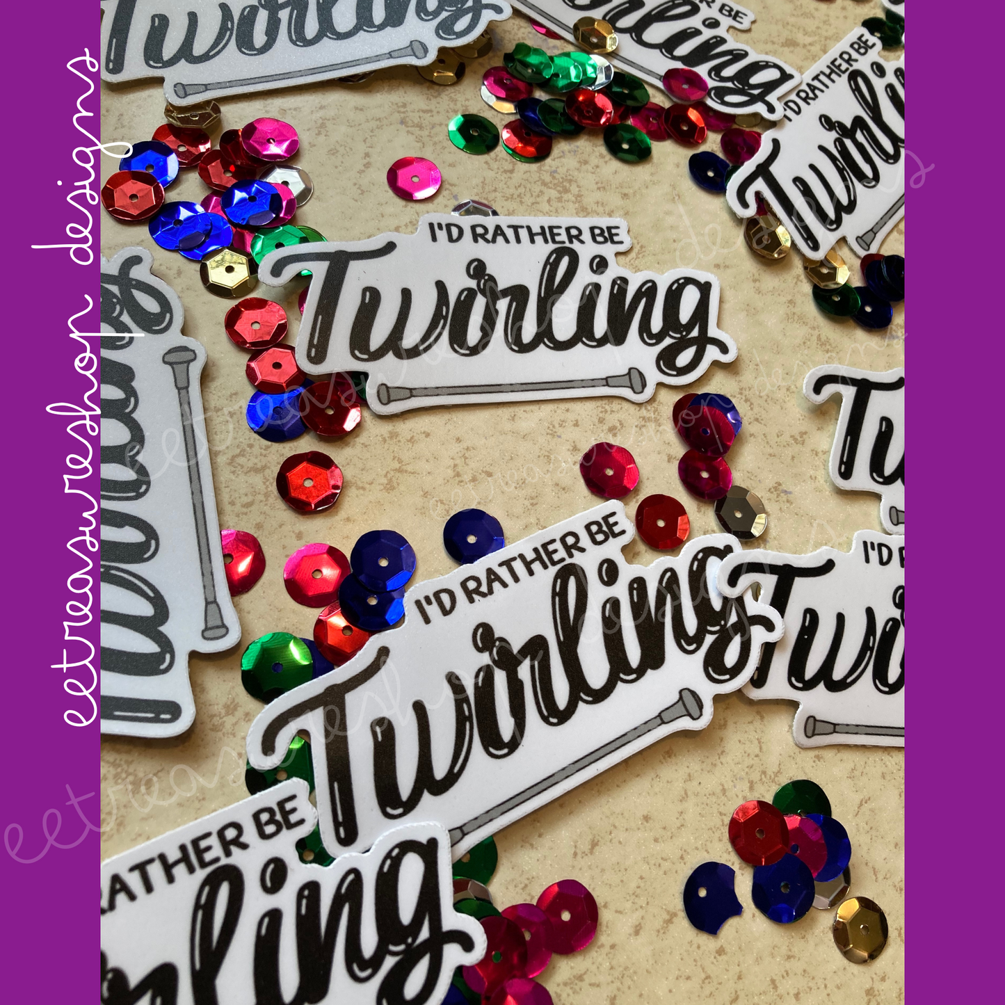 I'd Rather Be Twirling Baton Twirler Waterproof Vinyl Sticker