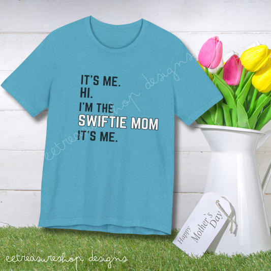 Im the Swiftie Mom its Me Unisex Jersey Short Sleeve Tee, Mothers Day Gift for Taylor Swift Fan