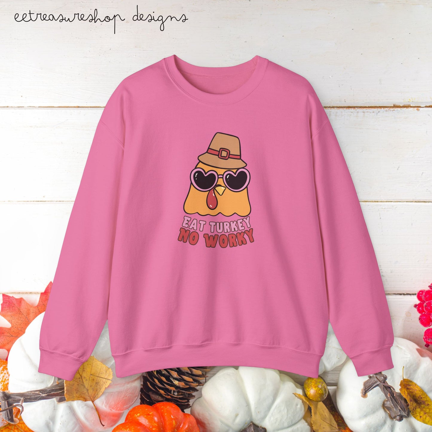 Thanksgiving Turkey Eat Turkey No Worky Unisex Sweatshirt, Funny Thanksgiving Gift, Cute Thanksgiving Shirt, Thanksgiving Dinner Outfit