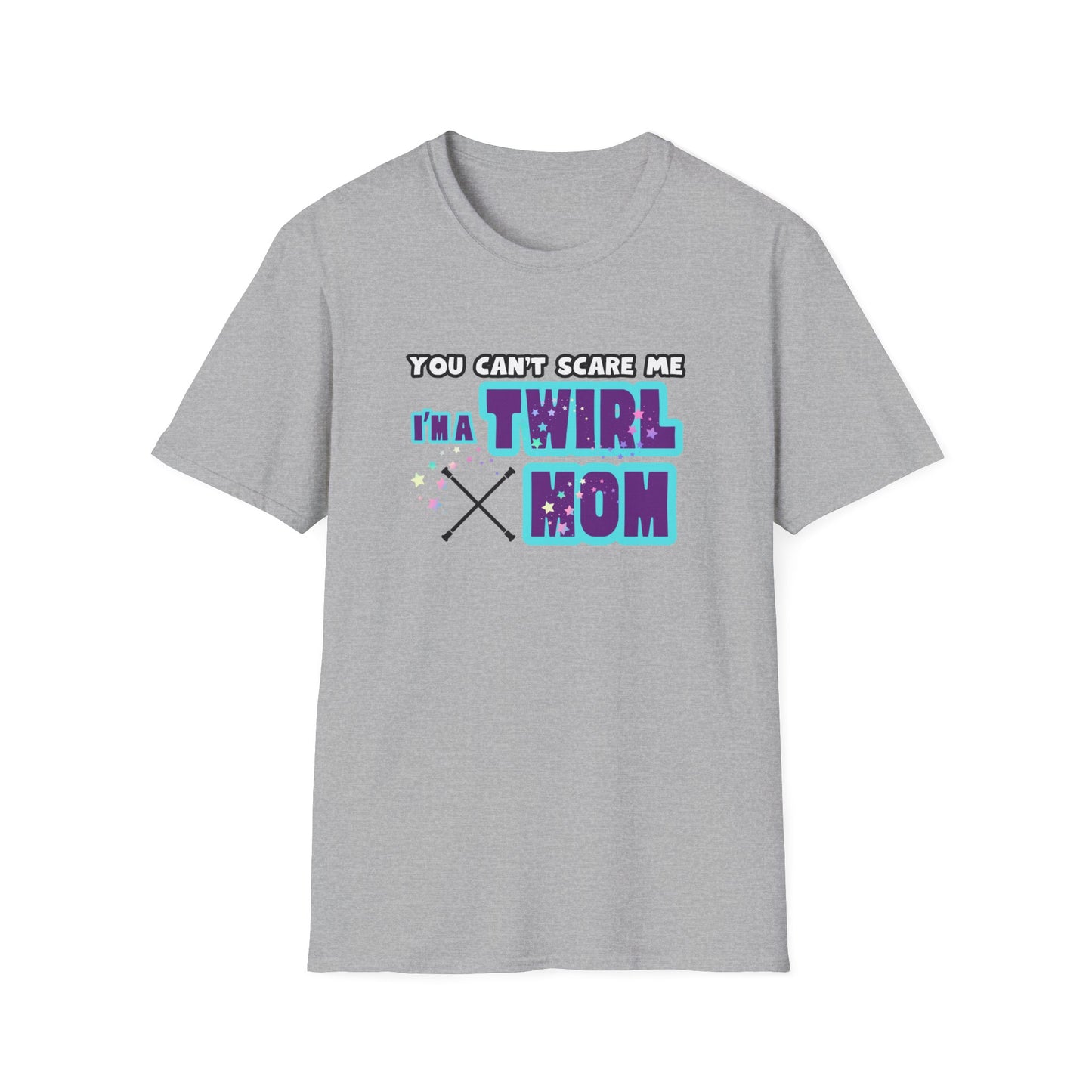 You Cant Scare Me Im a Twirl Mom Unisex Softstyle Gildan T-Shirt, Twirl Mom Gift, Baton Twirling T-Shirt