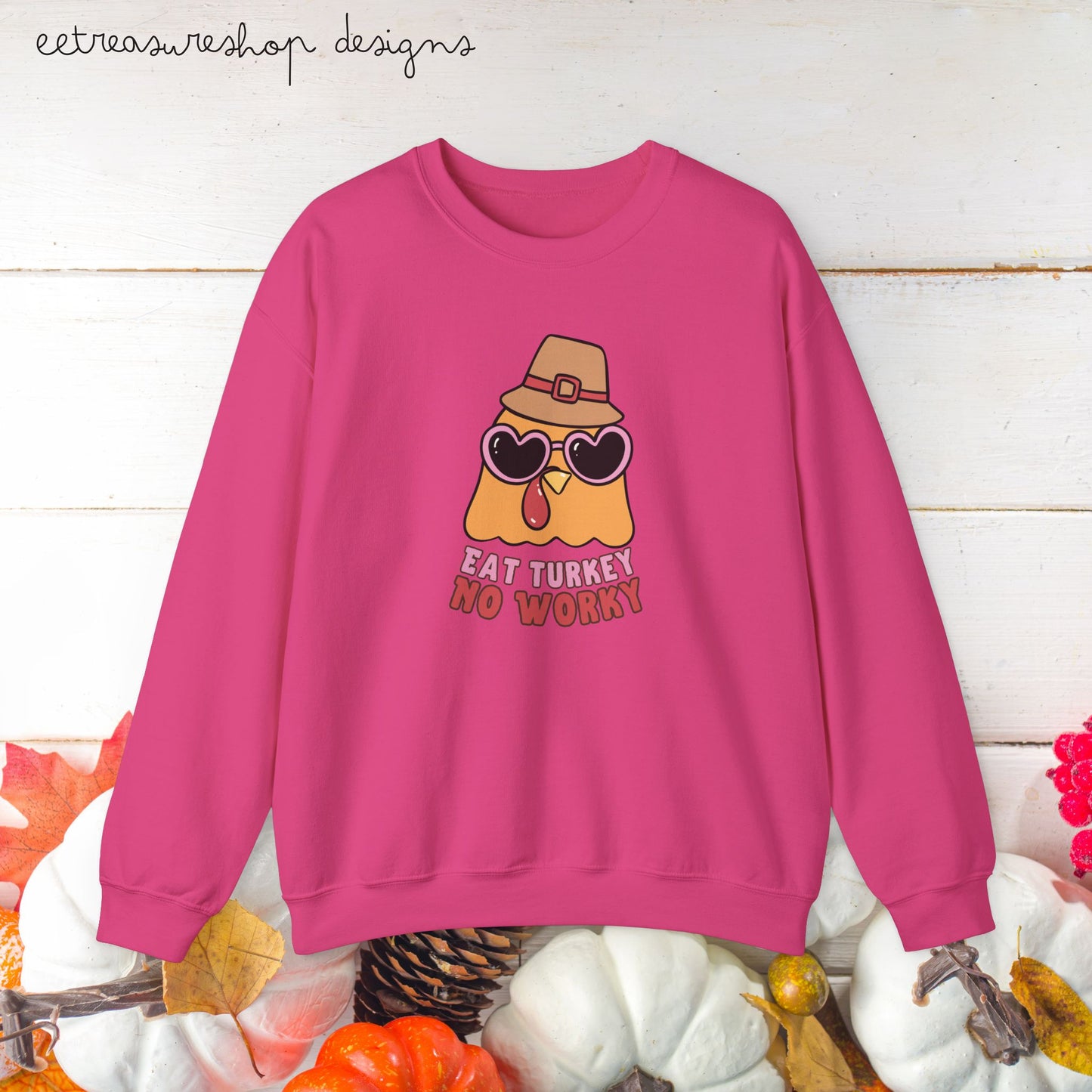 Thanksgiving Turkey Eat Turkey No Worky Unisex Sweatshirt, Funny Thanksgiving Gift, Cute Thanksgiving Shirt, Thanksgiving Dinner Outfit