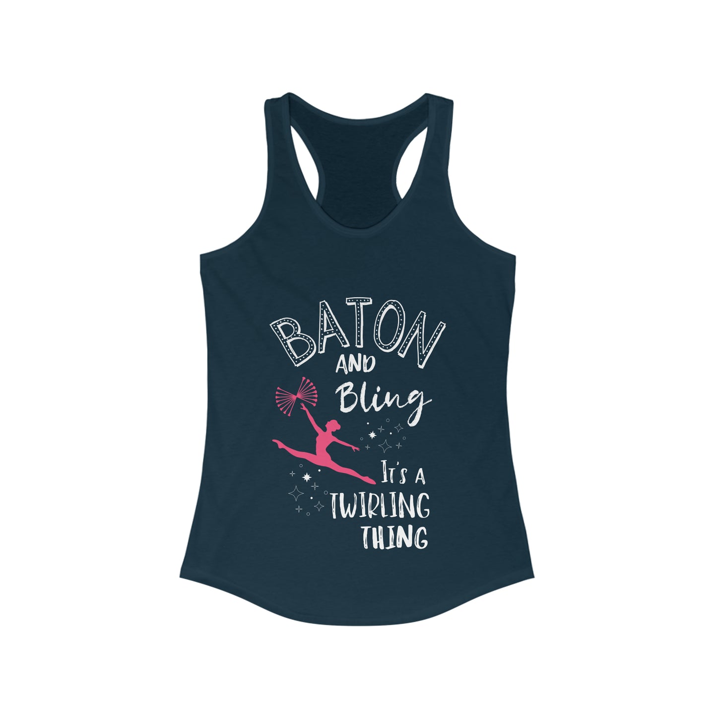 Baton and Bling It's a Twirling Thing Women's Ideal Racerback Tank