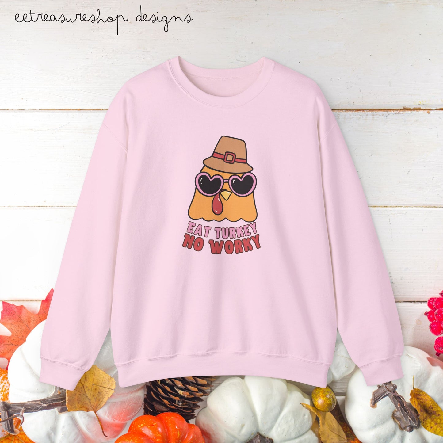 Thanksgiving Turkey Eat Turkey No Worky Unisex Sweatshirt, Funny Thanksgiving Gift, Cute Thanksgiving Shirt, Thanksgiving Dinner Outfit