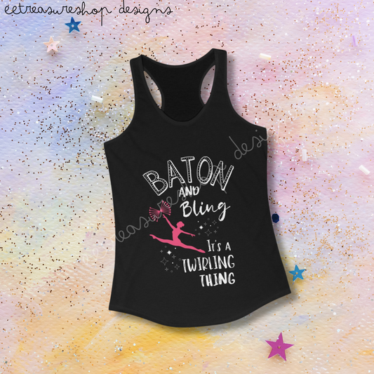 Baton and Bling It's a Twirling Thing Women's Ideal Racerback Tank
